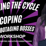 Breaking the Cycle Coping with Sabotaging Bosses and Taking Control of Your Professional Path; find best Black executive coach; Twanna Carter; sabotaging your career