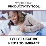 Black woman resting and sipping tea; Why Rest Is a Productivity Tool Every Executive Needs to Embrace; find Black executive coach near; best Black career coach near;