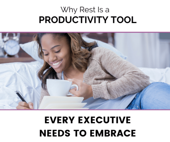 Why Rest Is a Productivity Tool Every Executive Needs to Embrace