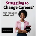 Struggling to Change Careers This 8-Step System Makes It EASY! Find Black executive coach near; Black executive coach Twanna Carter; changing careers; change careers; career change; layoff, laid off; find best Black executive coach near; best Black career coach near; How to change careers, Best careers to transition into, Career change advice, Steps to change careers, Career change help, Changing careers at 40, How to successfully change careers, Career transition strategies, Career change tips for professionals, Changing careers without experience, Best industries for career changers, Overcoming fear of career change, High-paying career change options, How to rebrand yourself for a new career, Changing careers without starting over